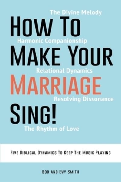 Cover for Bob and Evy Smith · How To Make Your Marriage Sing! (Taschenbuch) (2021)