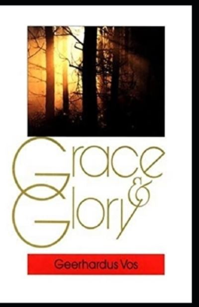 Cover for Geerhardus Vos · Grace and Glory Illustrated (Paperback Book) (2021)