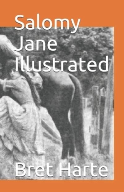 Salomy Jane Illustrated - Bret Harte - Livres - Independently Published - 9798743286799 - 23 avril 2021