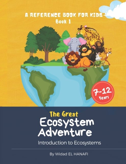 Cover for Widad El Hanafi · The Great Ecosystem Adventure: A Reference Book for Kids Book 1 (Paperback Book) (2022)
