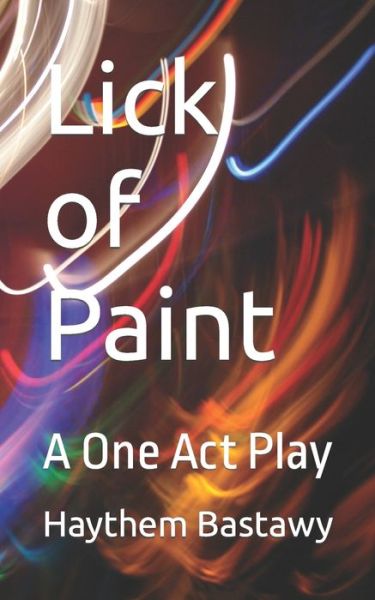 Cover for Haythem Bastawy · Lick of Paint: A One Act Play (Paperback Book) (2022)