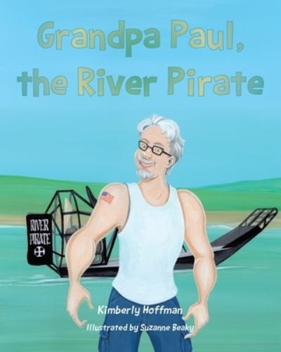 Cover for Kimberly Hoffman · Grandpa Paul, the River Pirate (Pocketbok) (2022)