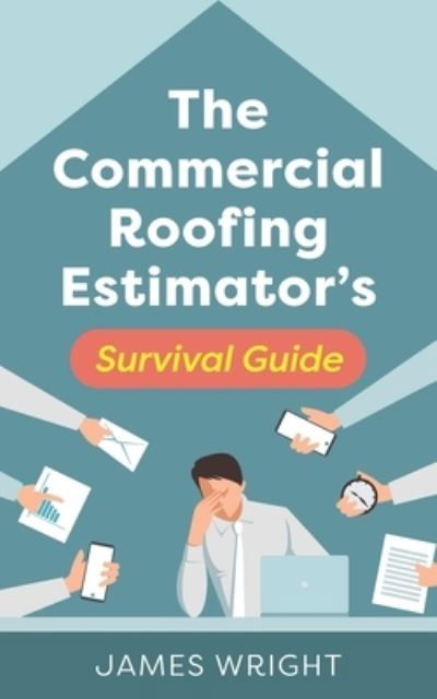 Commercial Roofing Estimator's Survival Guide - James Wright - Książki - Luminare Press, LLC - 9798886792799 - 29 czerwca 2023