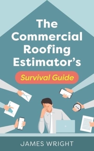 Cover for James Wright · Commercial Roofing Estimator's Survival Guide (Bog) (2023)