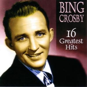 16 Greatest Hits - Bing Crosby - Música - PUBLIC DOMAIN - 0090204942800 - 21 de maio de 2002
