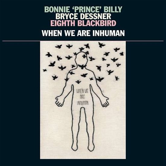 Cover for Bonnie Prince Billy / Bryce Dessner / Eighth Blackbird · When We Are Inhuman (LP) (2019)