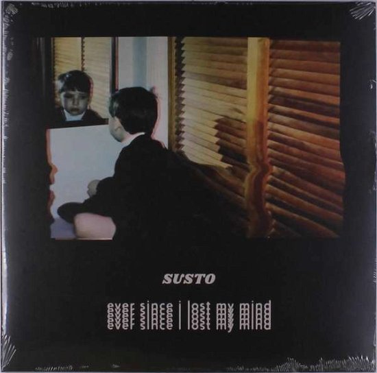 Susto · Ever Since I Lost My Mind (LP) (2019)