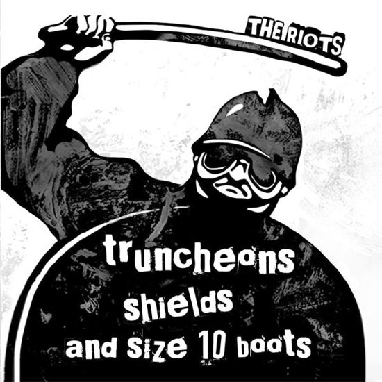 Truncheon, Shields and Size 10 Boot - The Riots - Música - COPASEDISQUES - 4024572552800 - 15 de outubro de 2012