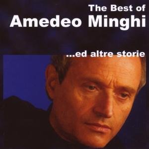 Amedeo Minghi - The Best Of.. Ed Altre Storie - Amedeo Minghi - Musiikki - GABRC - 4029758805800 - perjantai 4. toukokuuta 2007