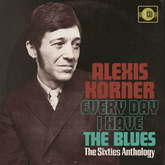 Cover for Alexis Korner · Every Day I Have The Blues - The Sixties Anthology (CD) (2018)