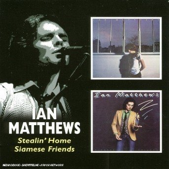 Stealin' Home / Siamese Fri - Ian Matthews - Musik - BGO REC - 5017261206800 - 25. Mai 2005
