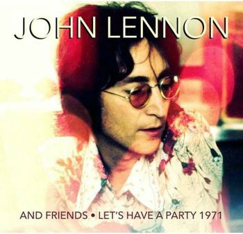 Cover for John Lennon &amp; Friends · Lets Have A Party 1971 (CD) (2023)