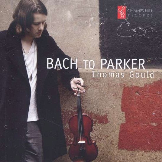 Cover for Thomas Gould · Bach to Parker (CD) (2016)