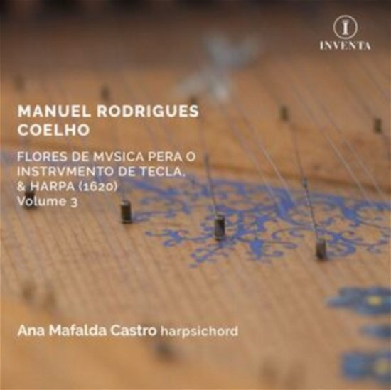 Ana Mafalda Castro · Manuel Rodrigues Coelho: Flores De Musica Pera O Instrumento De Tecla / & Harpa. 1620 Volume 3 (CD) (2024)