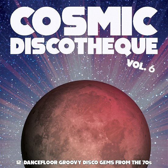 Cosmic Discotheque 6: 12 Dancefloor Groovy / Var (LP) (2023)