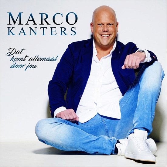 Marco Kanters · Dat Komt Allemaal Door Jou (CD) (2018)