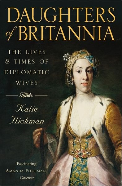 Cover for Katie Hickman · Daughters of Britannia: The Lives and Times of Diplomatic Wives (Paperback Bog) (2000)
