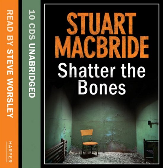 Cover for Stuart MacBride · Shatter the Bones - Logan McRae (Hörbok (CD)) [Unabridged edition] (2011)