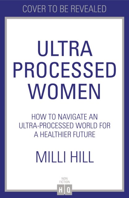 Milli Hill · Ultra Processed Women (Innbunden bok) (2025)
