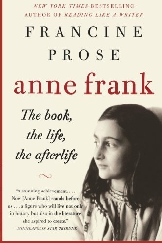 Cover for Francine Prose · Anne Frank: the Book, the Life, the Afterlife (Paperback Bog) [Reprint edition] (2010)