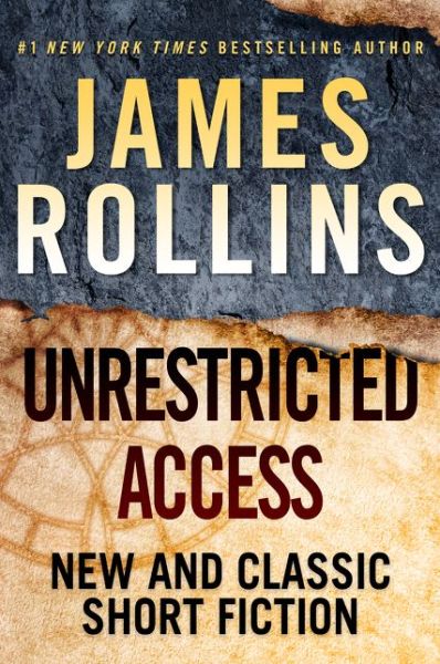 Cover for James Rollins · Unrestricted Access: New and Classic Short Fiction (Hardcover Book) (2020)