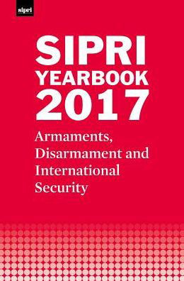 Cover for Stockholm International Peace Research Institute · SIPRI Yearbook 2017: Armaments, Disarmament and International Security - SIPRI Yearbook Series (Inbunden Bok) (2017)