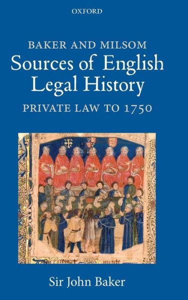 Cover for Baker, John (Downing Professor Emeritus of the Laws of England, Downing Professor Emeritus of the Laws of England, St Catharine's College, Cambridge) · Baker and Milsom Sources of English Legal History: Private Law to 1750 (Hardcover Book) [2 Revised edition] (2010)