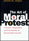 Cover for Jasper, James M. (City University of New York, USA) · The Art of Moral Protest: Culture, Biography, and Creativity in Social Movements (Hardcover Book) (1998)