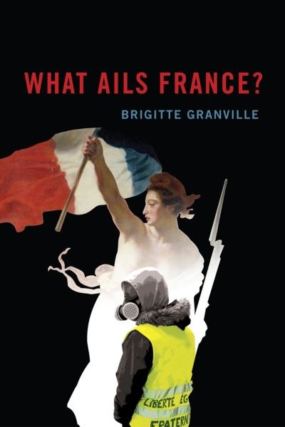 Cover for Brigitte Granville · What Ails France? (Hardcover Book) (2021)