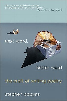 Cover for Stephen Dobyns · Next Word, Better Word: The Craft of Writing Poetry (Paperback Book) (2011)