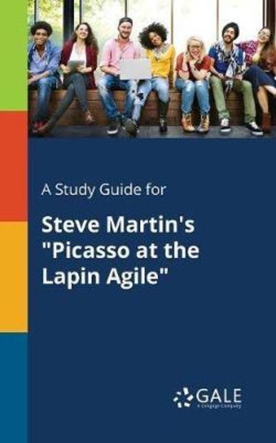 Cover for Cengage Learning Gale · A Study Guide for Steve Martin's &quot;Picasso at the Lapin Agile&quot; (Paperback Book) (2018)