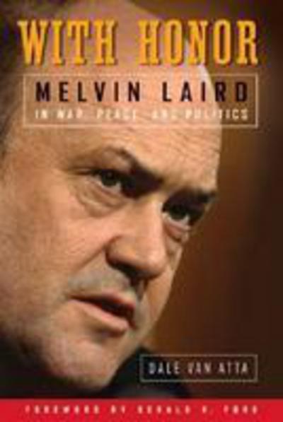 Cover for Dale Van Atta · With Honor: Melvin Laird in War, Peace, and Politics (Gebundenes Buch) (2008)