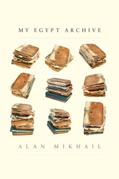 Cover for Alan Mikhail · My Egypt Archive (Paperback Book) (2024)