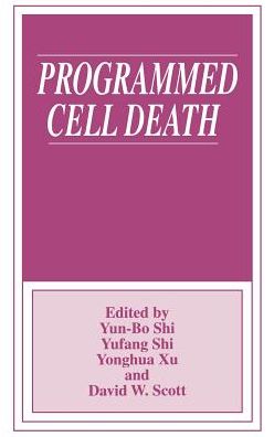Programmed Cell Death - Yun-bo Shi - Bøger - Springer Science+Business Media - 9780306456800 - 31. oktober 1997