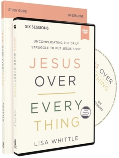 Cover for Lisa Whittle · Jesus Over Everything Study Guide with DVD: Uncomplicating the Daily Struggle to Put Jesus First (Paperback Book) (2020)