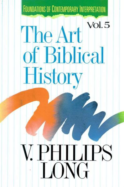 Cover for V.Philips Long · The Art of Biblical History - Foundations of Contemporary Interpretation S. (Paperback Bog) (1994)