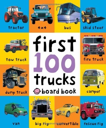 First 100 Trucks: And Things That Go - First 100 - Roger Priddy - Kirjat - St. Martin's Publishing Group - 9780312510800 - tiistai 10. toukokuuta 2011