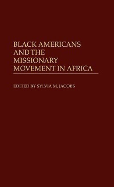 Cover for Sylvia M. Jacobs · Black Americans and the Missionary Movement in Africa - Contributions in Afro-American and African Studies: Contemporary Black Poets (Hardcover Book) (1982)