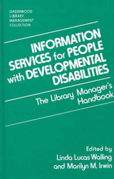 Cover for Marilyn M. Irwin · Information Services for People with Developmental Disabilities: The Library Manager's Handbook (Hardcover Book) (1995)