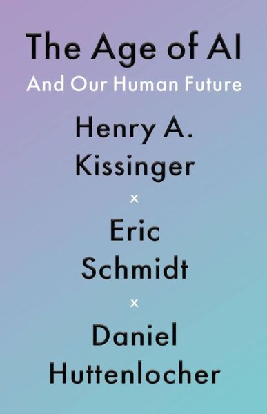 Cover for Henry A Kissinger · The Age of A.I. : And Our Human Future (Hardcover Book) (2021)