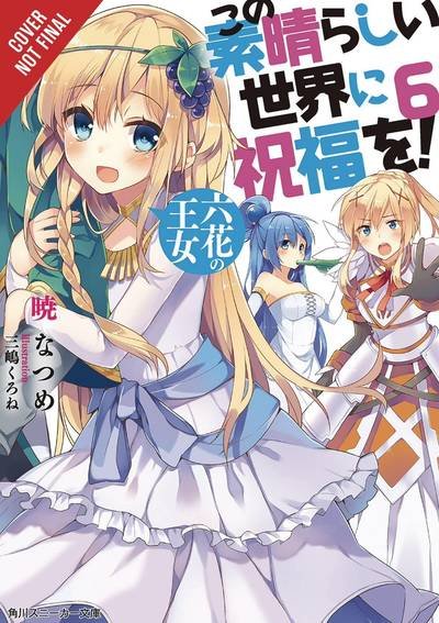 Cover for Natsume Akatsuki · Konosuba: God's Blessing on This Wonderful World!, Vol. 6 (light novel) - KONOSUBA LIGHT NOVEL SC (Pocketbok) (2018)