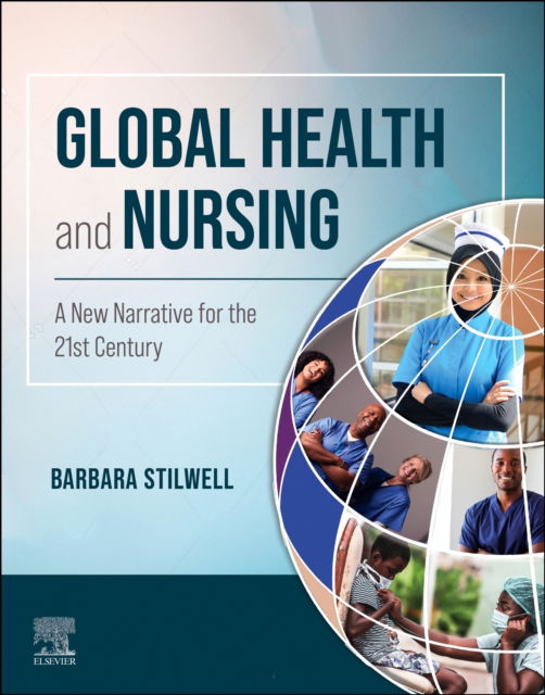 Cover for Stilwell, Barbara (Executive Director,&lt;br&gt;Nursing Now Global Campaign) · Global Health and Nursing: A New Narrative for the 21st Century (Paperback Book) (2024)