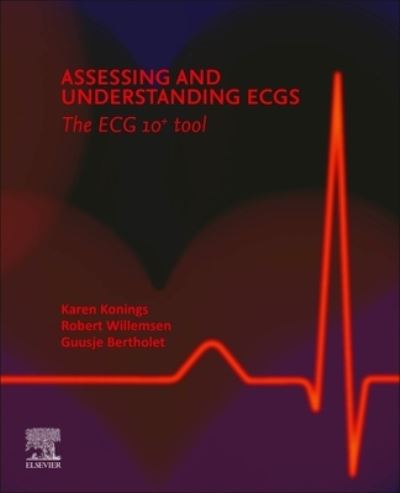 Cover for Konings, Karen T.S., MD, PhD (General Practitioner, Specialised in Cardiovascular Disease, The Netherlands) · Assessing and Understanding ECGs: The ECG 10+ tool (Paperback Book) (2026)