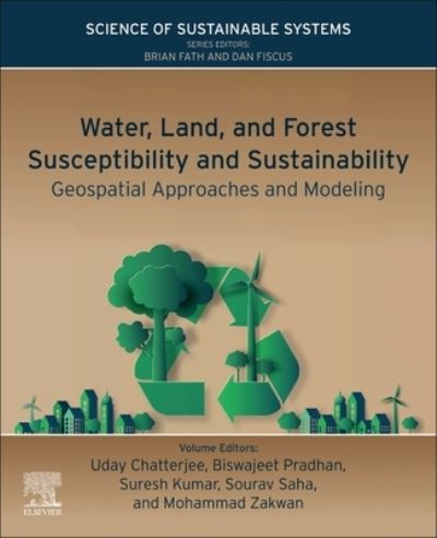 Cover for Water, Land, and Forest Susceptibility and Sustainability: Geospatial Approaches and Modeling - Science of Sustainable Systems (Paperback Book) (2022)