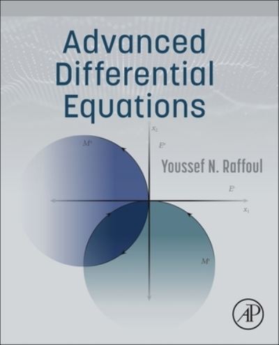Advanced Differential Equations - Raffoul, Youssef N. (Professor and Graduate Program Director, Department of Mathematics, University of Dayton, OH, USA) - Books - Elsevier Science & Technology - 9780323992800 - April 22, 2022