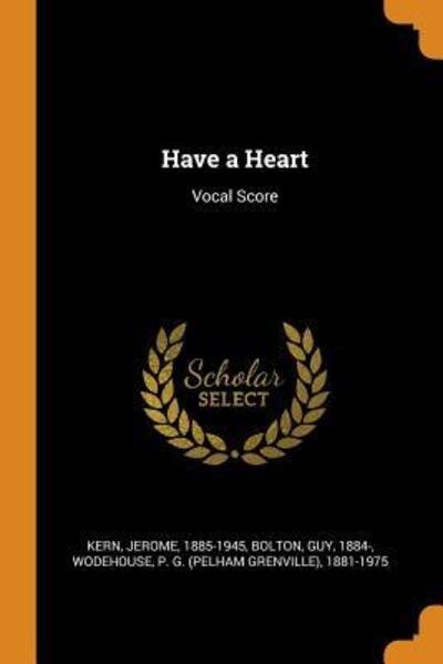 Have a Heart: Vocal Score - Jerome Kern - Böcker - Franklin Classics Trade Press - 9780353225800 - 10 november 2018