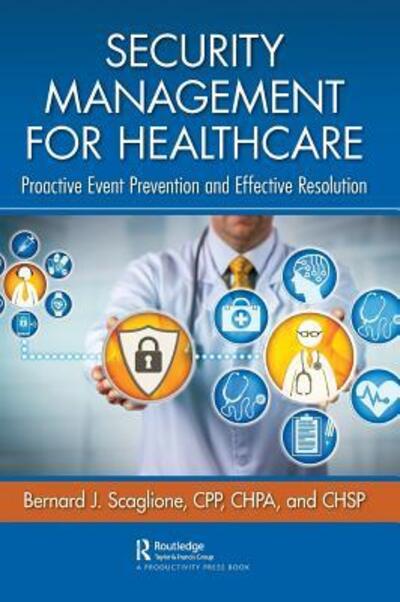 Cover for Bernard Scaglione · Security Management for Healthcare: Proactive Event Prevention and Effective Resolution (Hardcover Book) (2019)