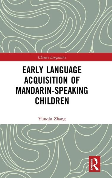 Cover for Yunqiu Zhang · Early Language Acquisition of Mandarin-Speaking Children - Chinese Linguistics (Hardcover Book) (2019)