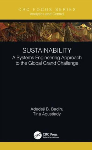 Cover for Badiru, Adedeji B. (Air Force Institute of Technology, Dayton, Ohio, USA) · Sustainability: A Systems Engineering Approach to the Global Grand Challenge - Analytics and Control (Paperback Book) (2024)