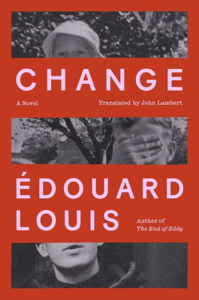 Change: A Novel - Edouard Louis - Books - Farrar, Straus and Giroux - 9780374606800 - March 5, 2024